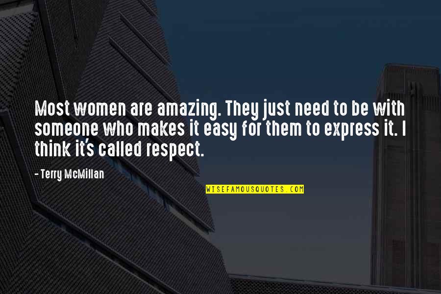 Women Respect Quotes By Terry McMillan: Most women are amazing. They just need to