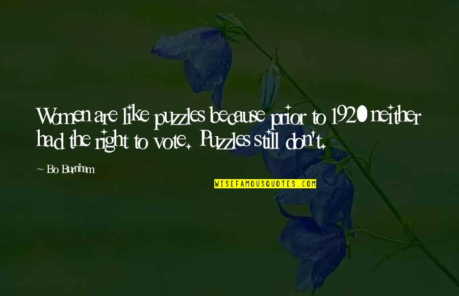 Women Right To Vote Quotes By Bo Burnham: Women are like puzzles because prior to 1920