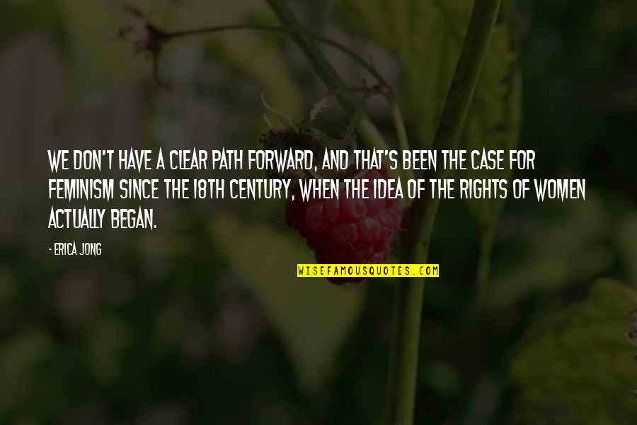 Women Rights Quotes By Erica Jong: We don't have a clear path forward, and