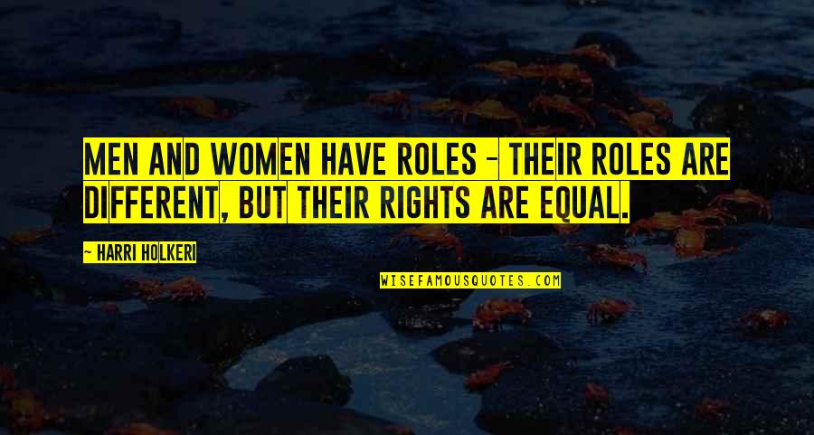 Women Rights Quotes By Harri Holkeri: Men and women have roles - their roles