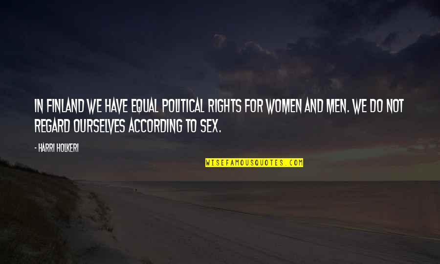 Women Rights Quotes By Harri Holkeri: In Finland we have equal political rights for