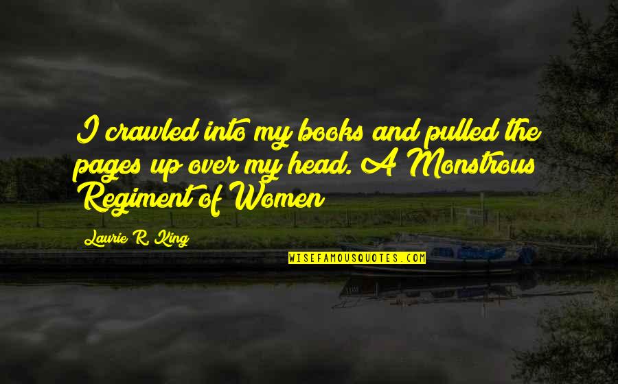 Women S Books Quotes By Laurie R. King: I crawled into my books and pulled the