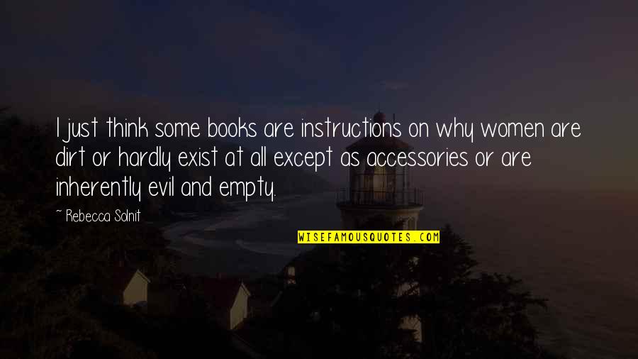 Women S Books Quotes By Rebecca Solnit: I just think some books are instructions on