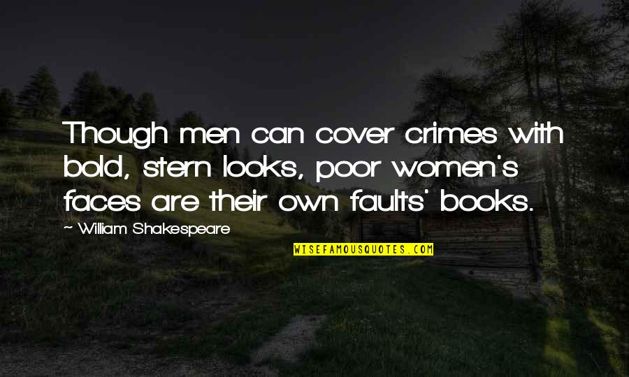 Women S Books Quotes By William Shakespeare: Though men can cover crimes with bold, stern