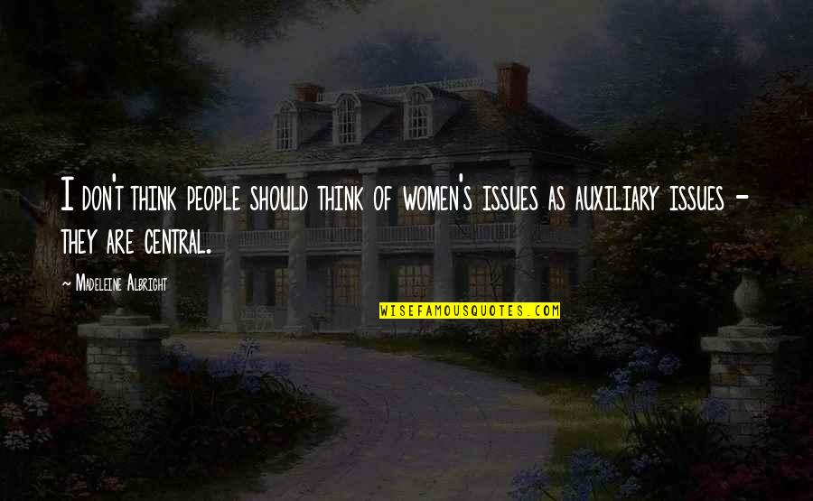 Women S Issues Quotes By Madeleine Albright: I don't think people should think of women's Women S Issues Quotes By Madeleine Albright: I don't think people should think of women's