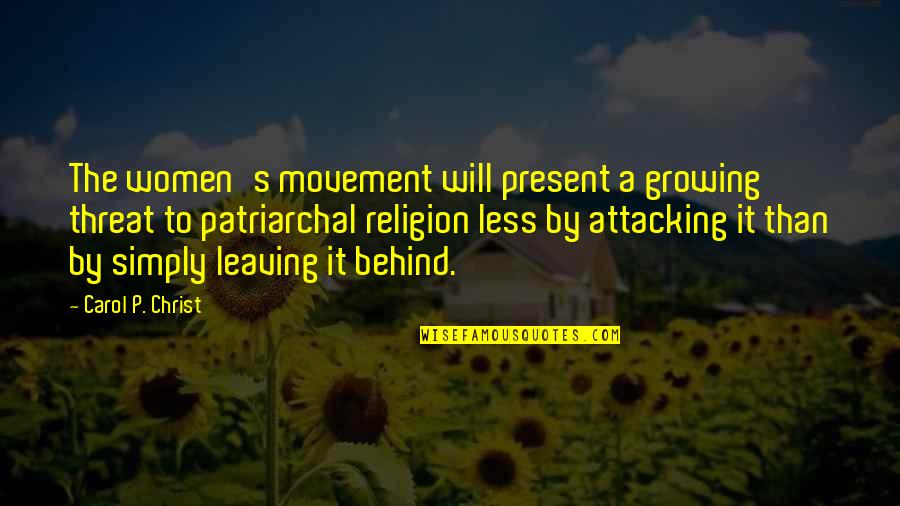 Women S Movement Quotes By Carol P. Christ: The women's movement will present a growing threat