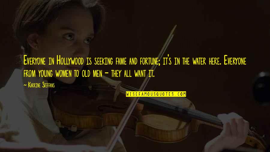 Women Seeking Men Quotes By Karrine Steffans: Everyone in Hollywood is seeking fame and fortune;