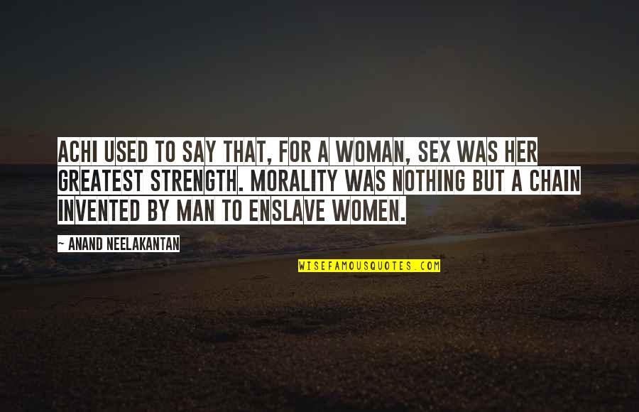 Women Sexuality Quotes By Anand Neelakantan: Achi used to say that, for a woman,