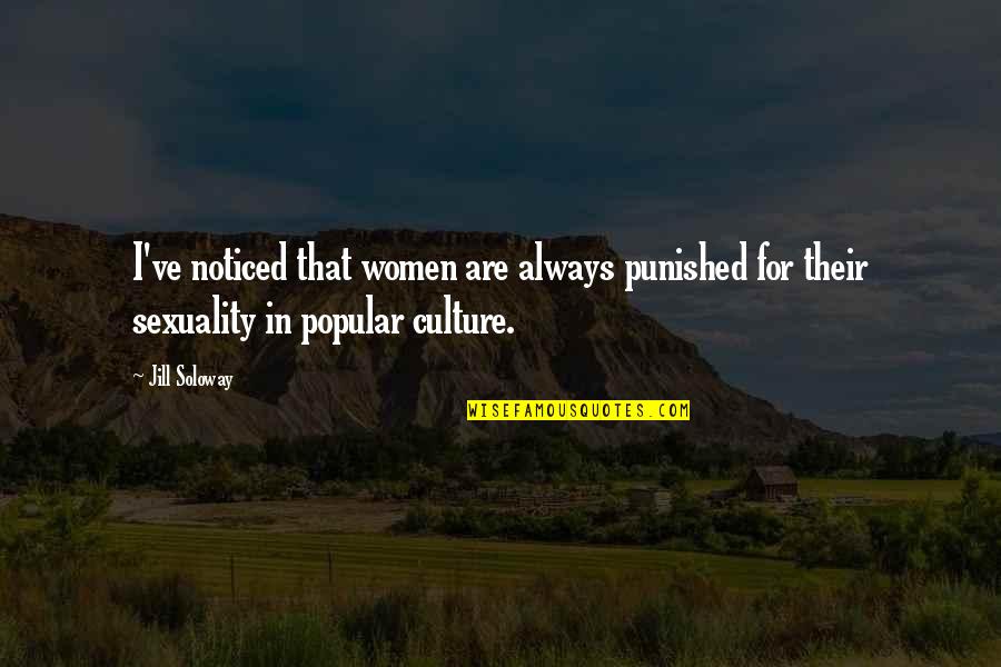 Women Sexuality Quotes By Jill Soloway: I've noticed that women are always punished for