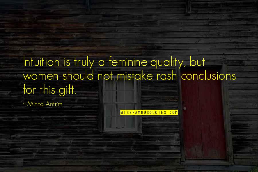Women Should Not Quotes By Minna Antrim: Intuition is truly a feminine quality, but women
