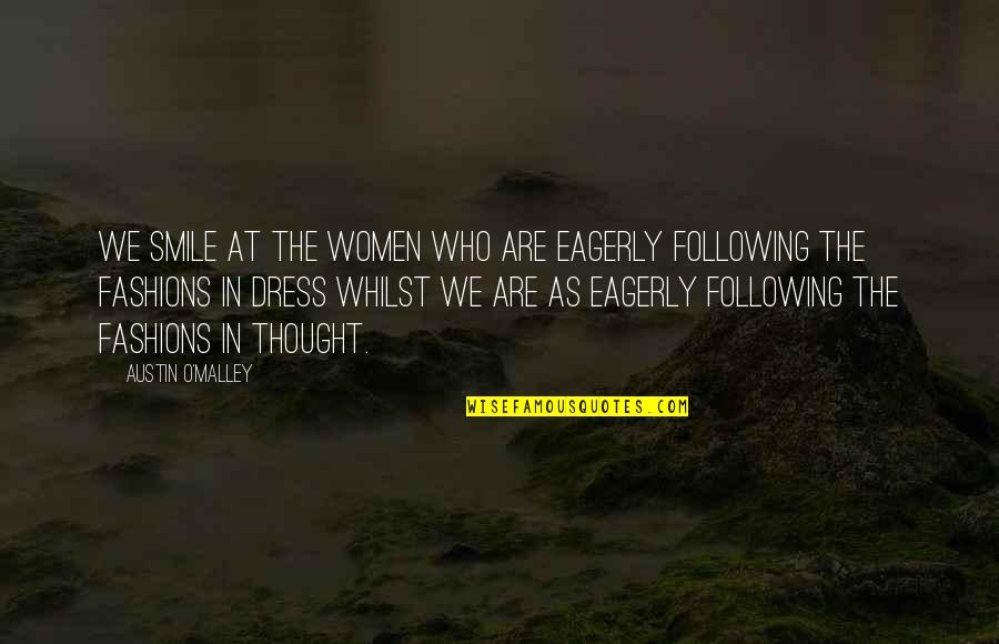 Women Smile Quotes By Austin O'Malley: We smile at the women who are eagerly