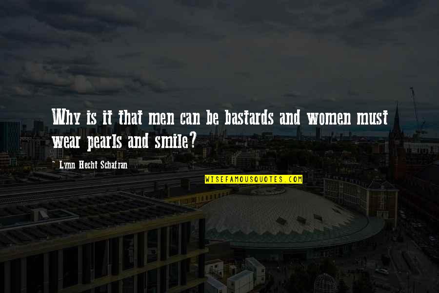 Women Smile Quotes By Lynn Hecht Schafran: Why is it that men can be bastards