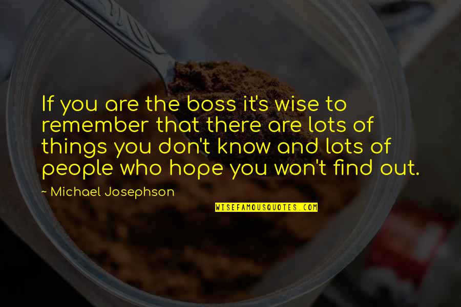 Women Solidarity Quotes By Michael Josephson: If you are the boss it's wise to