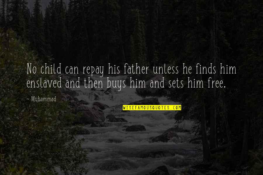 Women Thank You Quotes By Muhammad: No child can repay his father unless he