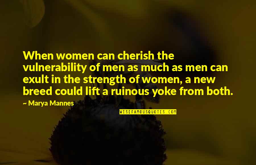 Women That Lift Quotes By Marya Mannes: When women can cherish the vulnerability of men