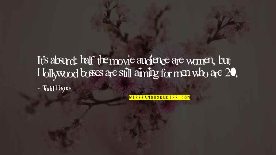 Women The Movie Quotes By Todd Haynes: It's absurd: half the movie audience are women,