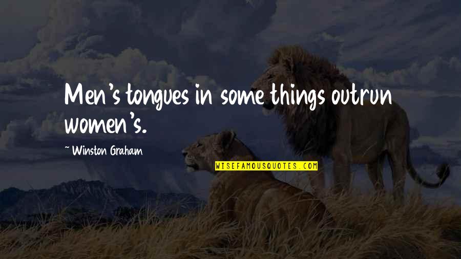 Women Things Quotes By Winston Graham: Men's tongues in some things outrun women's. Women Things Quotes By Winston Graham: Men's tongues in some things outrun women's.