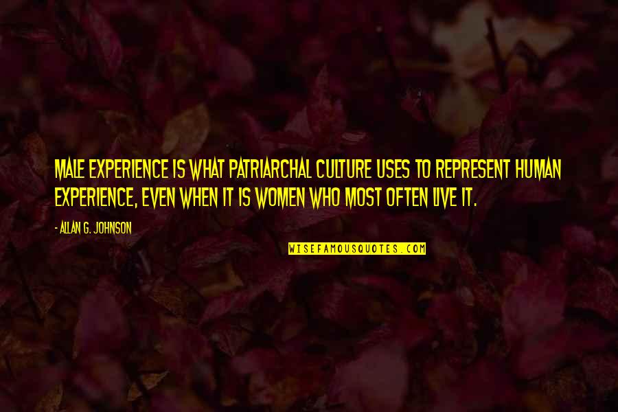 Women To Men Quotes By Allan G. Johnson: Male experience is what patriarchal culture uses to