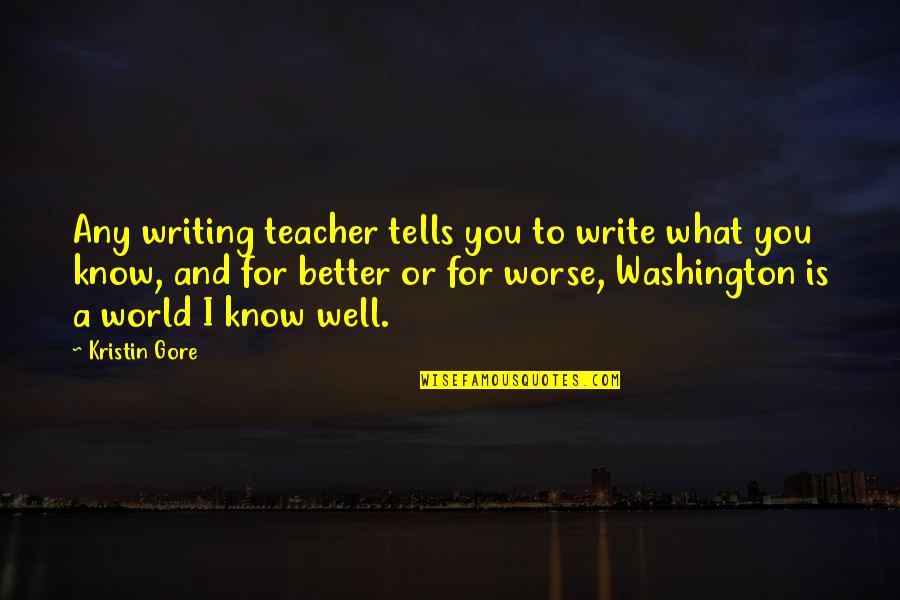 Women Toolbox Quotes By Kristin Gore: Any writing teacher tells you to write what