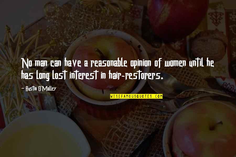 Women Very Long Hair Quotes By Austin O'Malley: No man can have a reasonable opinion of