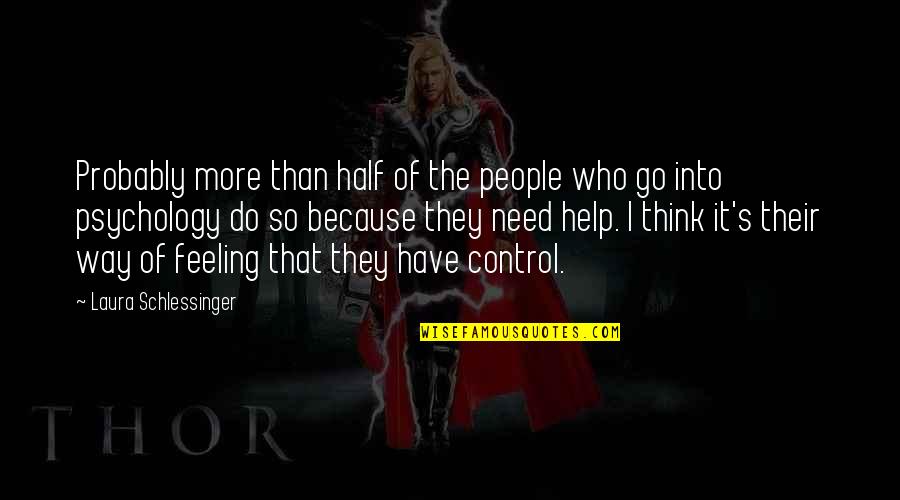 Women Who Do It All Quotes By Laura Schlessinger: Probably more than half of the people who