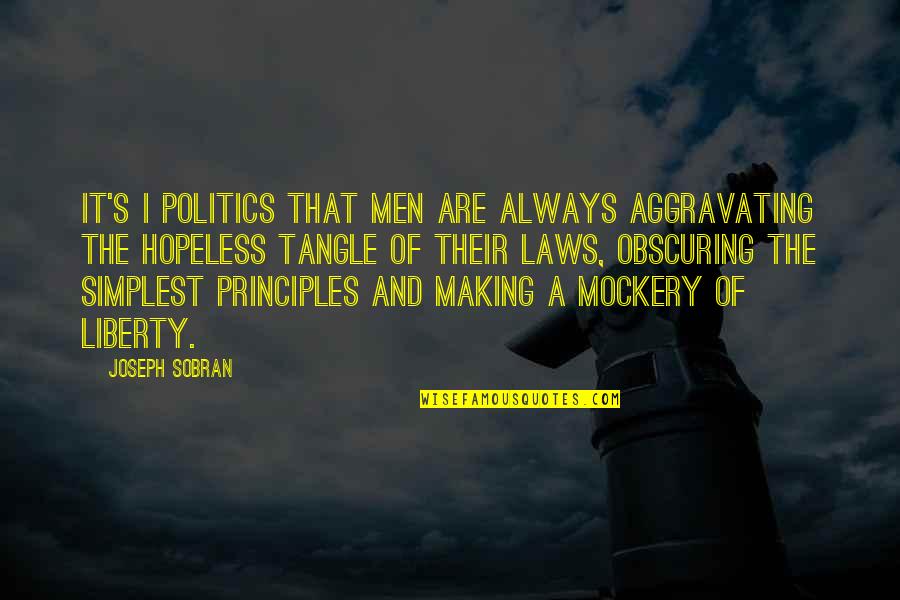 Women Working Together Quotes By Joseph Sobran: It's I politics that men are always aggravating