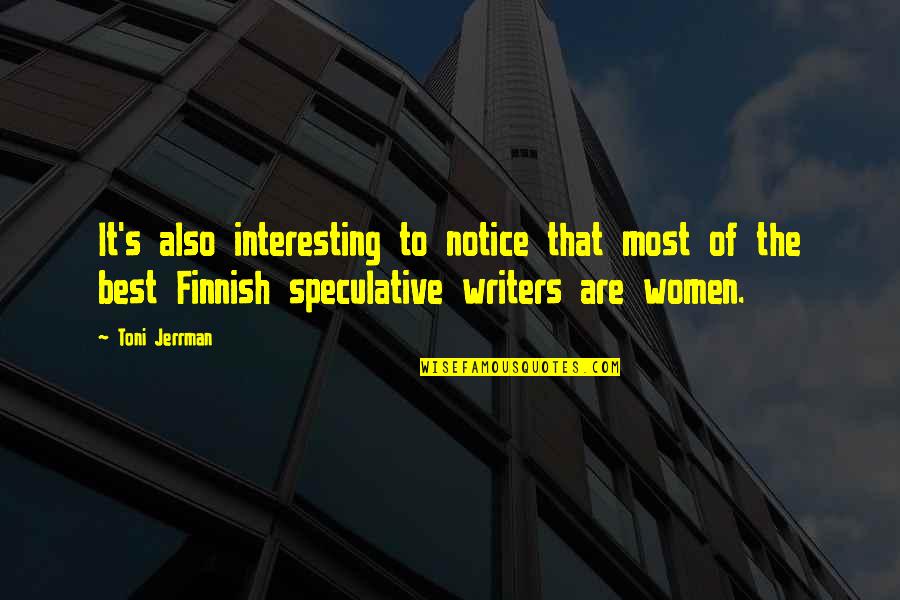 Women Writers Quotes By Toni Jerrman: It's also interesting to notice that most of
