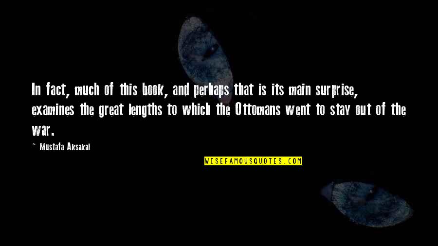 Womends Day Quotes By Mustafa Aksakal: In fact, much of this book, and perhaps Womends Day Quotes By Mustafa Aksakal: In fact, much of this book, and perhaps