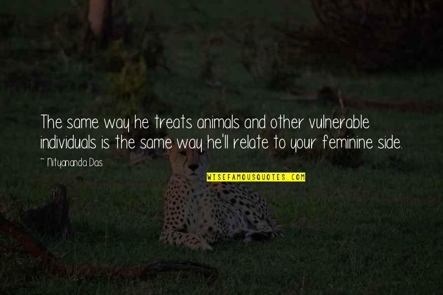 Women'll Quotes By Nityananda Das: The same way he treats animals and other