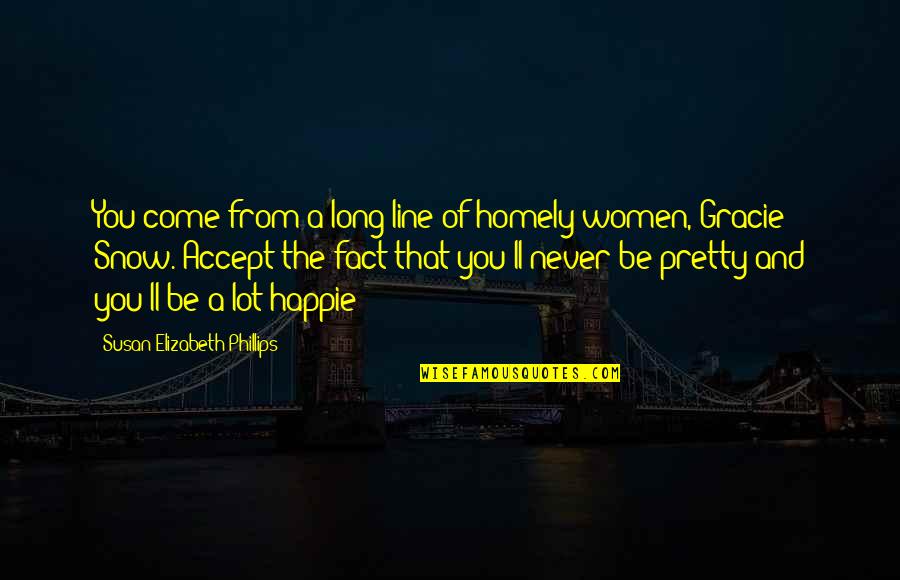 Women'll Quotes By Susan Elizabeth Phillips: You come from a long line of homely