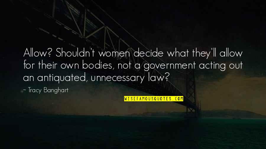 Women'll Quotes By Tracy Banghart: Allow? Shouldn't women decide what they'll allow for