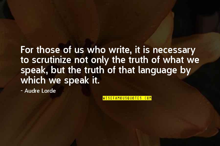 Womens Are Not Safe Quotes By Audre Lorde: For those of us who write, it is Womens Are Not Safe Quotes By Audre Lorde: For those of us who write, it is