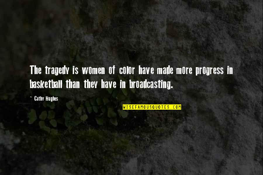 Women's Basketball Quotes By Cathy Hughes: The tragedy is women of color have made