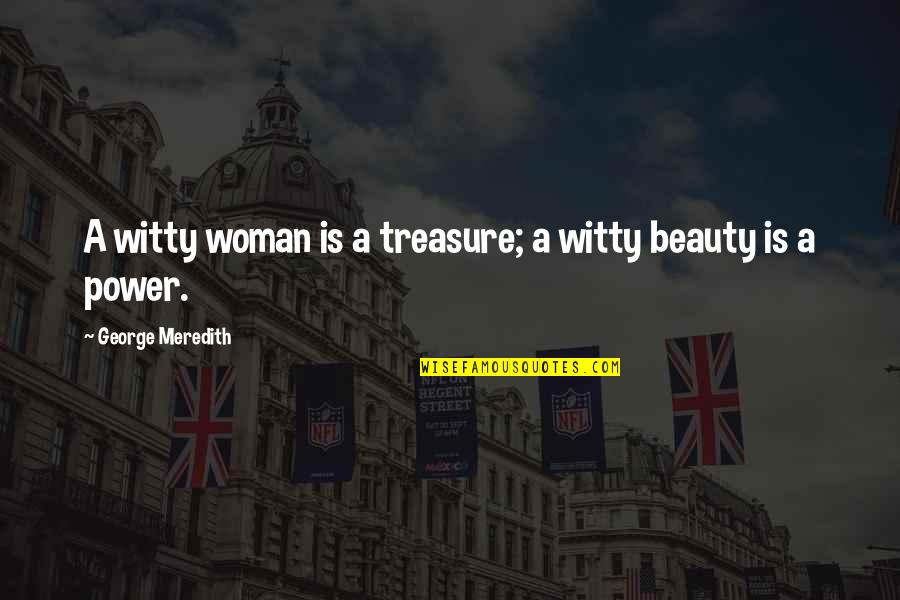Women's Beauty Quotes By George Meredith: A witty woman is a treasure; a witty