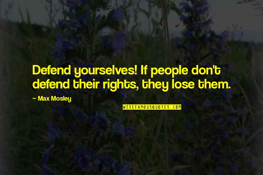 Womens Day Health Quotes By Max Mosley: Defend yourselves! If people don't defend their rights,