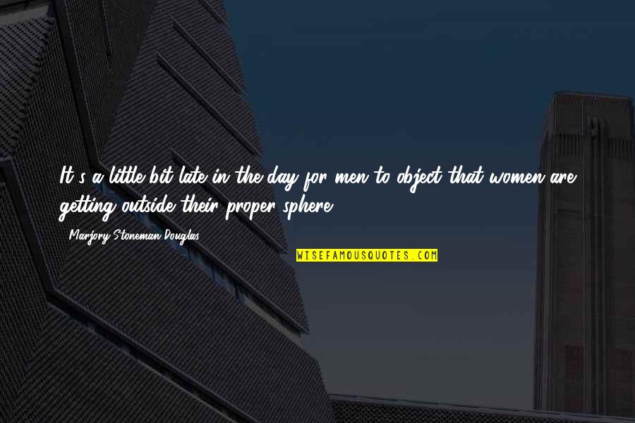Women's Day With Quotes By Marjory Stoneman Douglas: It's a little bit late in the day Women's Day With Quotes By Marjory Stoneman Douglas: It's a little bit late in the day