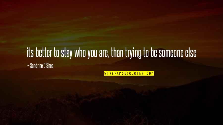 Womens Dignity Quotes By Sandrine O'Shea: its better to stay who you are, than Womens Dignity Quotes By Sandrine O'Shea: its better to stay who you are, than
