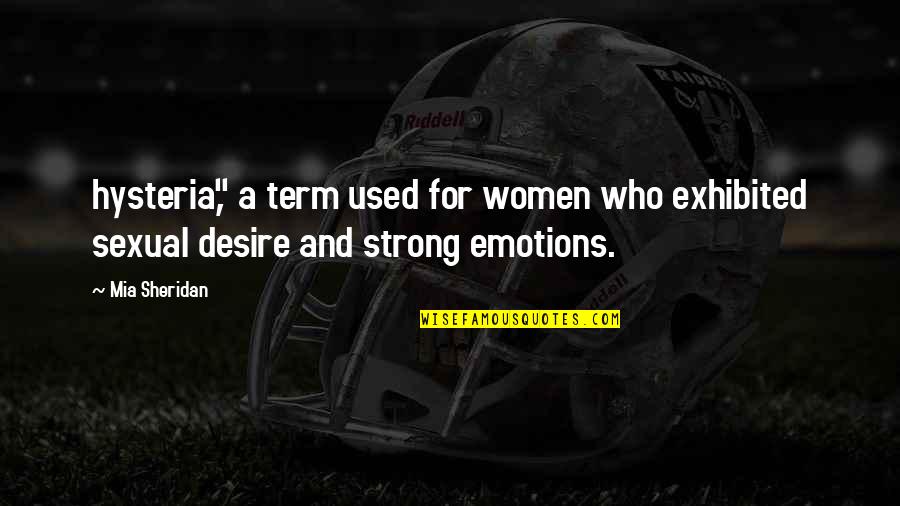 Women's Emotions Quotes By Mia Sheridan: hysteria," a term used for women who exhibited