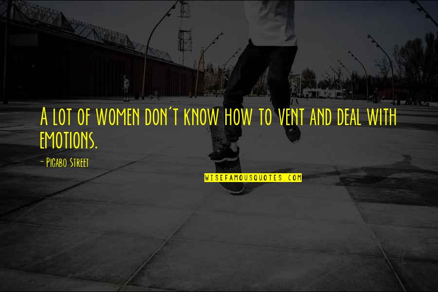 Women's Emotions Quotes By Picabo Street: A lot of women don't know how to
