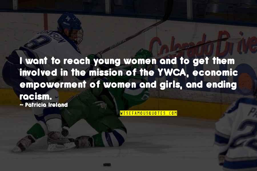 Women's Empowerment Quotes By Patricia Ireland: I want to reach young women and to