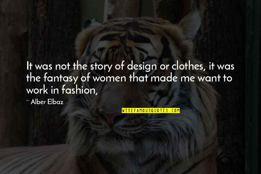 Women's Fashion Quotes By Alber Elbaz: It was not the story of design or