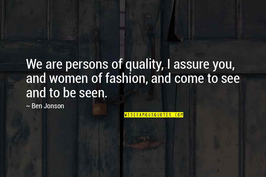 Women's Fashion Quotes By Ben Jonson: We are persons of quality, I assure you,