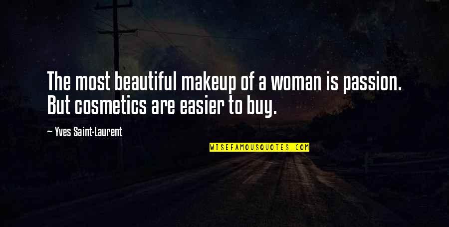 Women's Fashion Quotes By Yves Saint-Laurent: The most beautiful makeup of a woman is