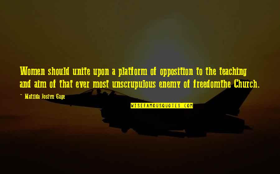 Women's Freedom Quotes By Matilda Joslyn Gage: Women should unite upon a platform of opposition Women's Freedom Quotes By Matilda Joslyn Gage: Women should unite upon a platform of opposition