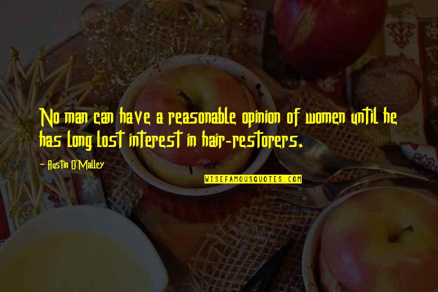 Women's Hair Quotes By Austin O'Malley: No man can have a reasonable opinion of
