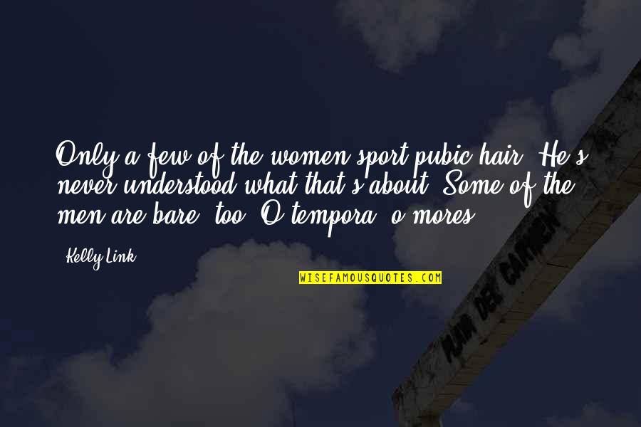 Women's Hair Quotes By Kelly Link: Only a few of the women sport pubic