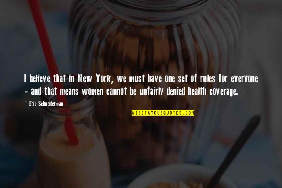 Women's Health Quotes By Eric Schneiderman: I believe that in New York, we must