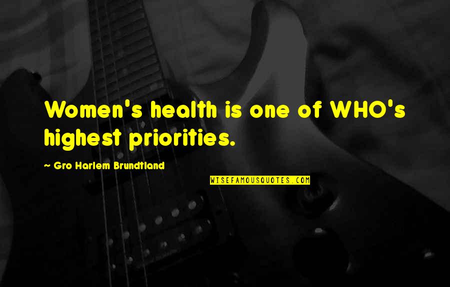 Women's Health Quotes By Gro Harlem Brundtland: Women's health is one of WHO's highest priorities.