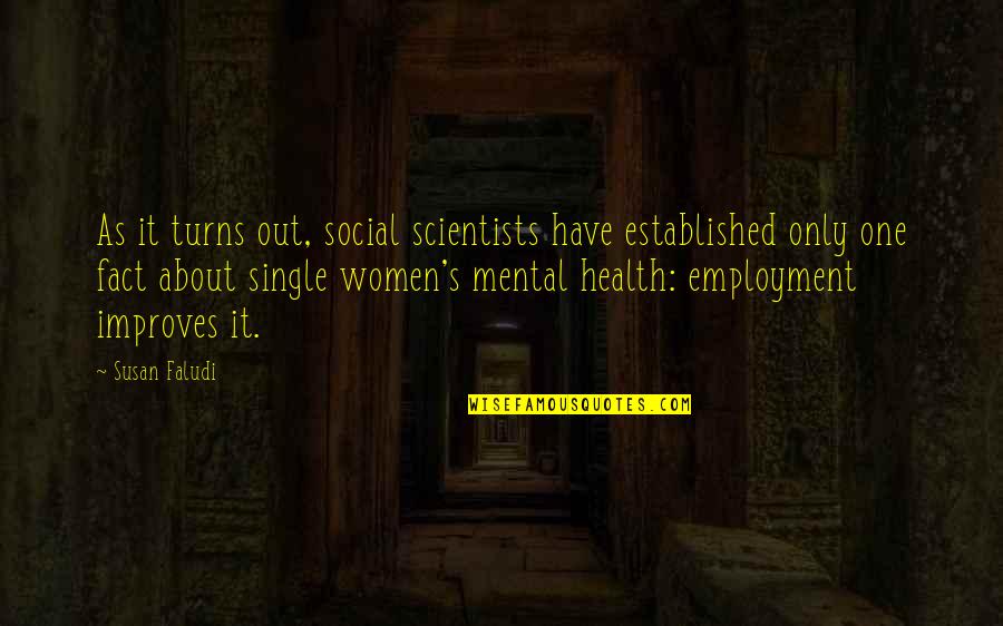 Women's Health Quotes By Susan Faludi: As it turns out, social scientists have established Women's Health Quotes By Susan Faludi: As it turns out, social scientists have established
