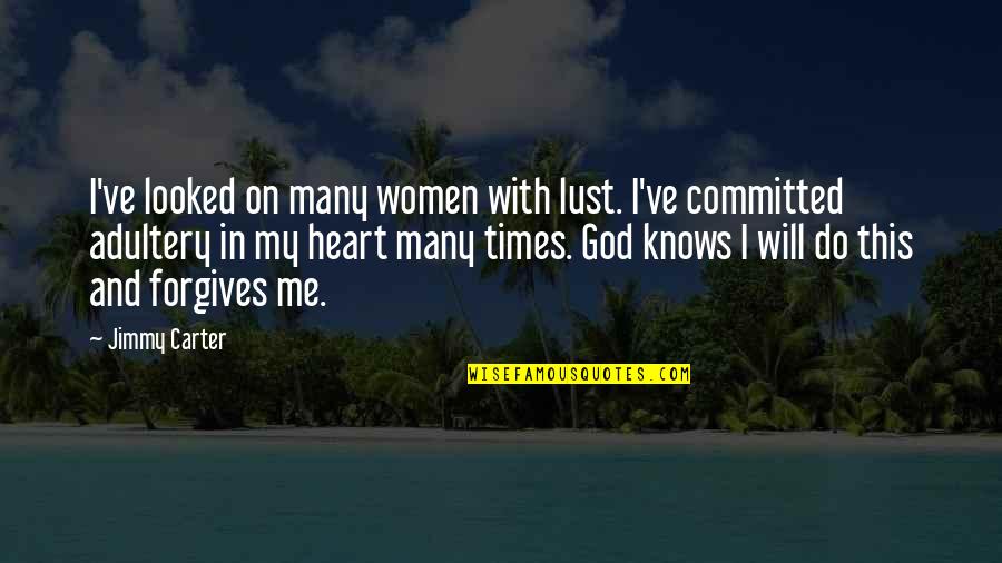 Women's Heart And God Quotes By Jimmy Carter: I've looked on many women with lust. I've